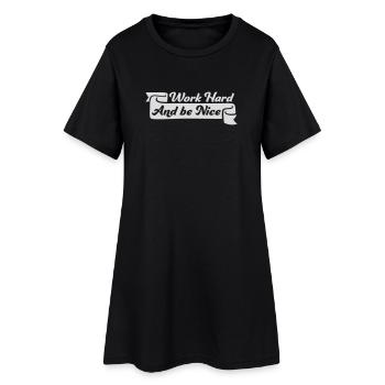 Work Hard Be Nice Motivation Positive Spirit Quote - Women’s T-Shirt Dress - black - Front