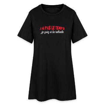 J'ai pas le temps Je suis à la retraite - Robe T-shirt Femme - noir - Devant