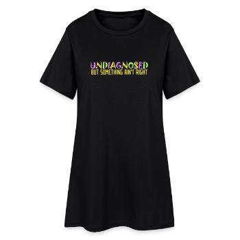Undiagnosed But Something Ain't Right Bunt Witzig - Frauen T-Shirt-Kleid - Schwarz - Vorne