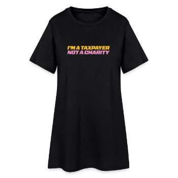 I'm a taxpayer not a charity - Women’s T-Shirt Dress - black - Front