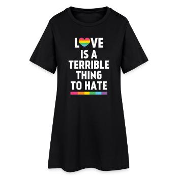 Love is a Terrible Thing to Hate - Women’s T-Shirt Dress - black - Front