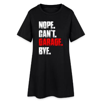 Nope can't garage bye Car lover car guy mechanic - Women’s T-Shirt Dress - black - Front
