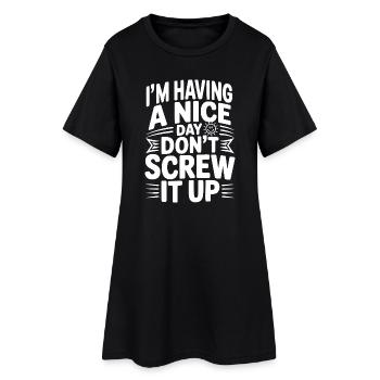 Ich habe einen schönen Tag, vermassel ihn nicht - Frauen T-Shirt-Kleid - Schwarz - Vorne