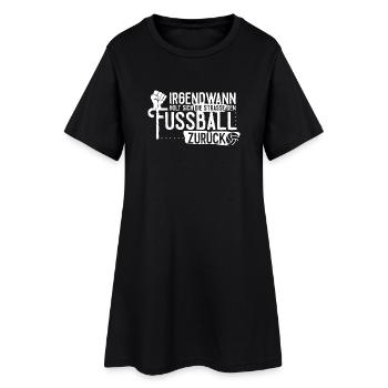 Irgendwann holt sich die Straße den Fußball zurück - Frauen T-Shirt-Kleid - Schwarz - Vorne