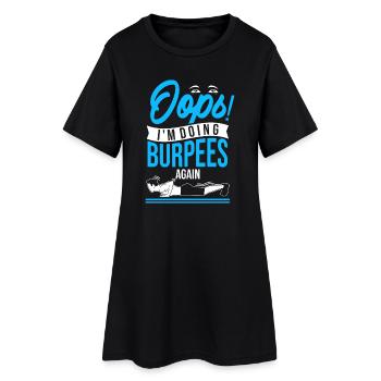 Ups! Ich mache schon wieder Burpees - Frauen T-Shirt-Kleid - Schwarz - Vorne