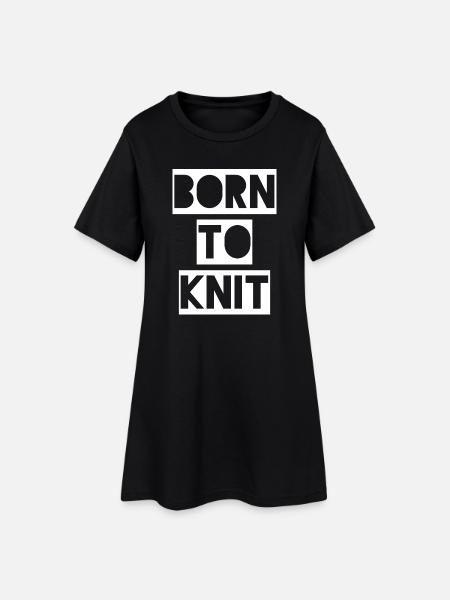 BORN TO KNIT - Geboren um zu stricken. - Frauen T-Shirt-Kleid - Schwarz