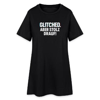 Glitched. Aber stolz drauf! - Glitch Look Shirt - Frauen T-Shirt-Kleid - Schwarz - Vorne