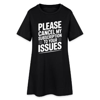 Please Cancel My Subscription to Your Issues - Women’s T-Shirt Dress - black - Front