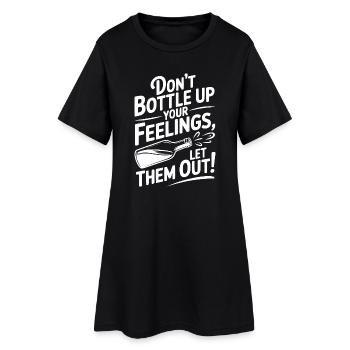Don't Bottle Up Your Feelings, Let Them Out! - Women’s T-Shirt Dress - black - Front