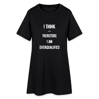 I think so I'm overqualified - Women’s T-Shirt Dress - black - Front