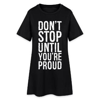 Höre nicht auf, bis du stolz bist - Frauen T-Shirt-Kleid - Schwarz - Vorne