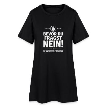 Bevor du fragst Nein freches Statement - Frauen T-Shirt-Kleid - Schwarz - Vorne