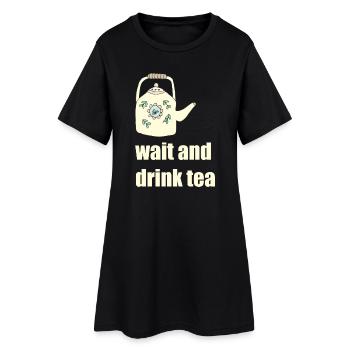 wait and drink tea - Women’s T-Shirt Dress - black - Front