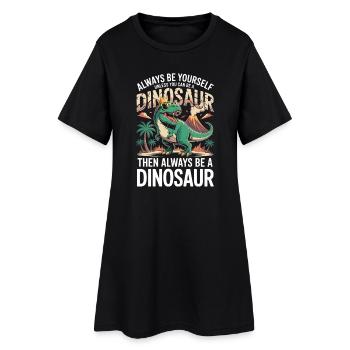 Sei immer du selbst, es sei denn, du kannst ein Dinosaurier sein - Frauen T-Shirt-Kleid - Schwarz - Vorne