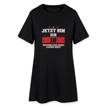 Jetzt bin ich 18 und krieg ein lausiges Shirt! - Frauen T-Shirt-Kleid - Schwarz - Vorne