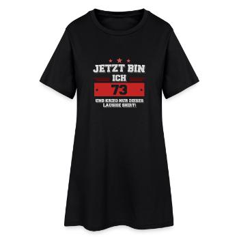 Ich bin 73 und krieg ein lausiges Shirt! - Frauen T-Shirt-Kleid - Schwarz - Vorne