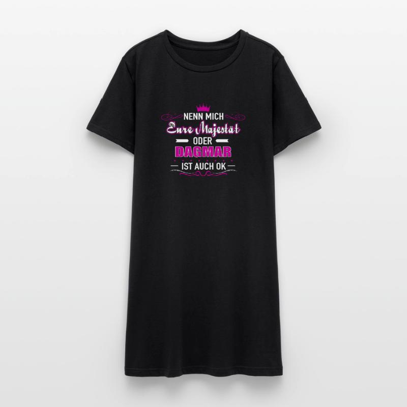 Nenn mich Eure Majestät oder DAGMAR Frauen T-Shirt-Kleid