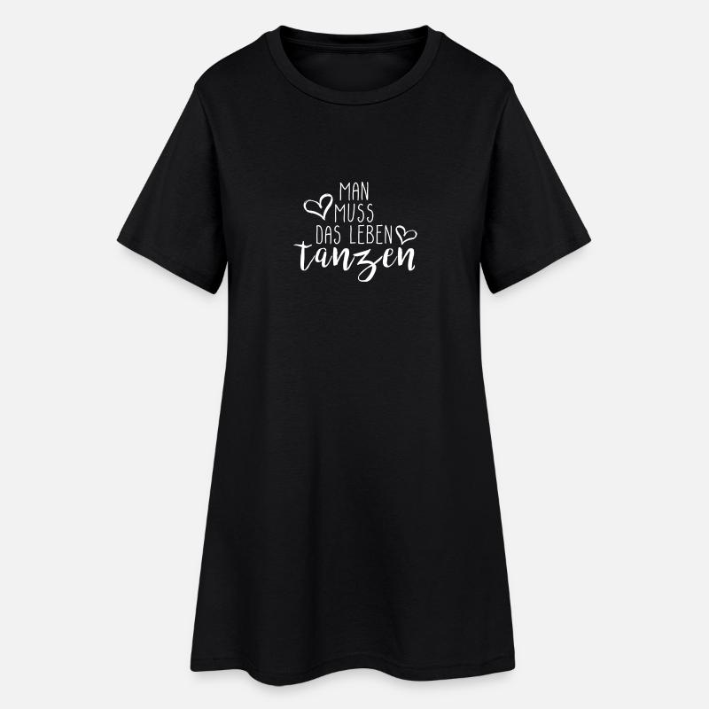 Man muss das Leben tanzen Geschenk Idee mit Herz - Frauen T-Shirt-Kleid - Schwarz