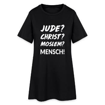 Jude? Christ? Moslem? Mensch! - Frauen T-Shirt-Kleid - Schwarz - Vorne