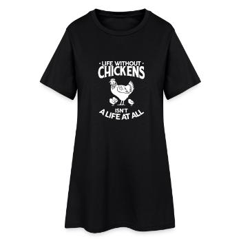 Life without Chickens is not life at all - Women’s T-Shirt Dress - black - Front