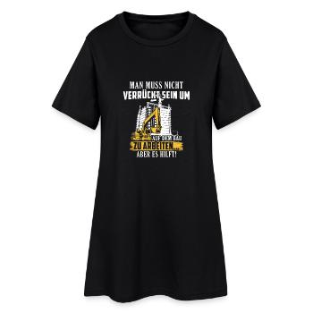Bauarbeiter · Baustelle · Bagger · Verrückt sein - Frauen T-Shirt-Kleid - Schwarz - Vorne