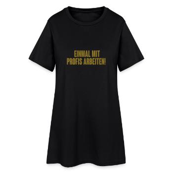 Lustiger Spruch: Einmal mit Profis arbeiten ... - Frauen T-Shirt-Kleid - Schwarz - Vorne