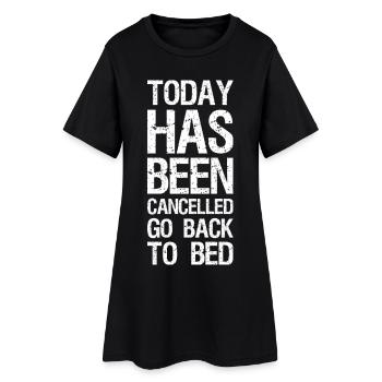today has been cancelled go back to bed funny - Frauen T-Shirt-Kleid - Schwarz - Vorne