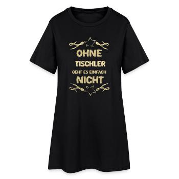 Spruch Tischler - Frauen T-Shirt-Kleid - Schwarz - Vorne
