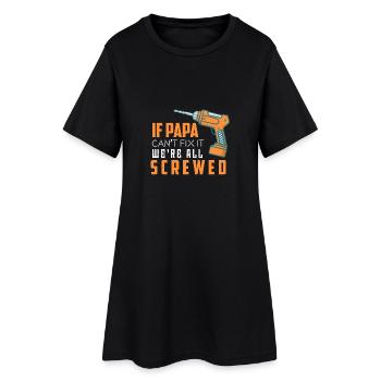 DRILL - If Papa can't Fix it - we're all Screwed - Frauen T-Shirt-Kleid - Schwarz - Vorne