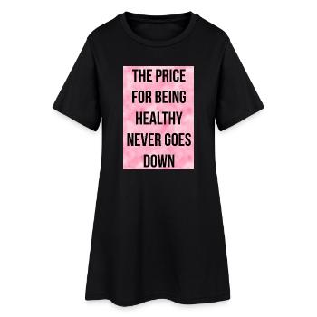 Der Preis der Gesundheit: Sie sinkt niemals - Frauen T-Shirt-Kleid - Schwarz - Vorne