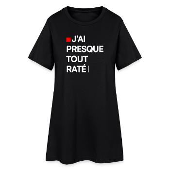 J’AI PRESQUE TOUT RATÉ | Humour autodérision - Robe T-shirt Femme - noir - Devant