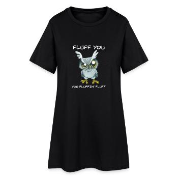 Fluff You Fluffin Fluff Funny Owl Rude - Women’s T-Shirt Dress - black - Front