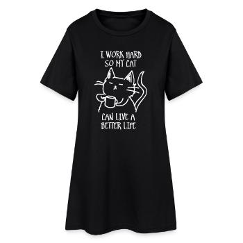 I work hard so my cat can live a better life - Women’s T-Shirt Dress - black - Front