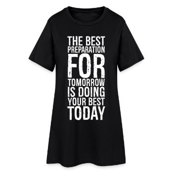 the best preparation for tomorrow is doing your - Frauen T-Shirt-Kleid - Schwarz - Vorne