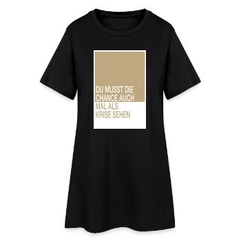 Du musst die Chance auch mal als Krise sehen - Frauen T-Shirt-Kleid - Schwarz - Vorne