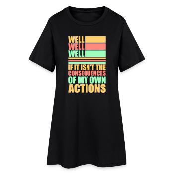 Bien Bien Si Conséquences Mes propres actions Sarcasme - Robe T-shirt Femme - noir - Devant