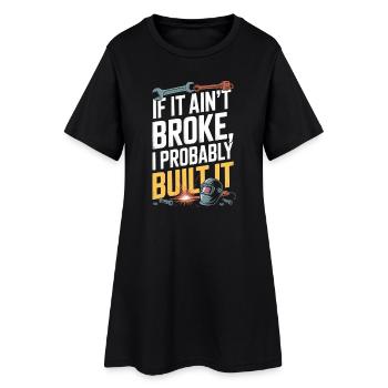 If it ain't broke, I've got it - Women’s T-Shirt Dress - black - Front