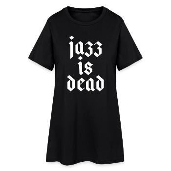 Jazz ist tot - Frauen T-Shirt-Kleid - Schwarz - Vorne