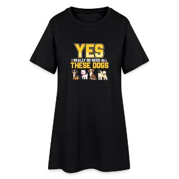 YES I REALLY NEED ALL THESE DOGS - Frauen T-Shirt-Kleid - Schwarz - Vorne