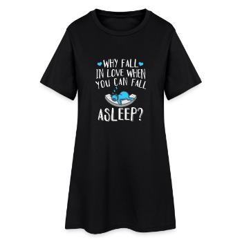 Why Fall In Love When You Can Fall Asleep - Frauen T-Shirt-Kleid - Schwarz - Vorne