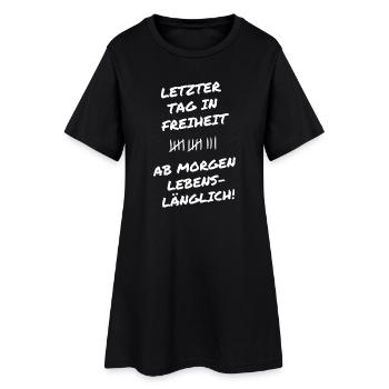 Letzter Tag in Freiheit Junggesellenabschied JGA - Frauen T-Shirt-Kleid - Schwarz - Vorne