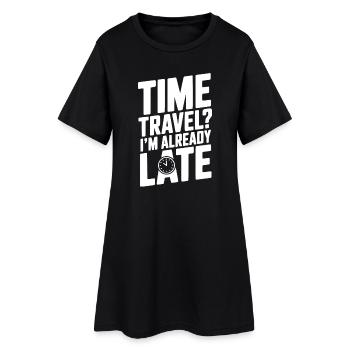 Voyage dans le temps ? Je suis déjà en retard. - Robe T-shirt Femme - noir - Devant