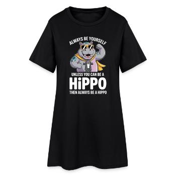 Sei immer du selbst, es sei denn, du kannst ein Nilpferd sein - Frauen T-Shirt-Kleid - Schwarz - Vorne