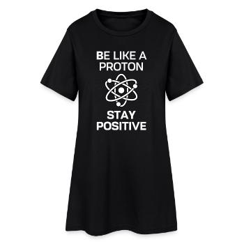 Stay Positive Like a Proton - Women’s T-Shirt Dress - black - Front