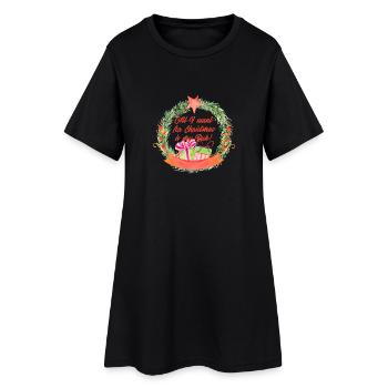 All I want for Christmas is my Christmas - Women’s T-Shirt Dress - black - Front