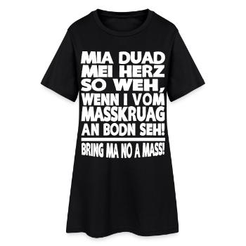 MIA DUAD MEI HERZ SO WEH, WENN I VOM MASSKRUAG - Frauen T-Shirt-Kleid - Schwarz - Vorne