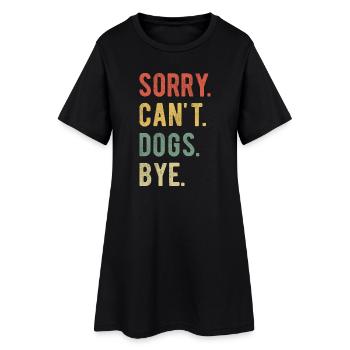 Désolé, Can’t Dogs Bye II - Robe T-shirt Femme - noir - Devant