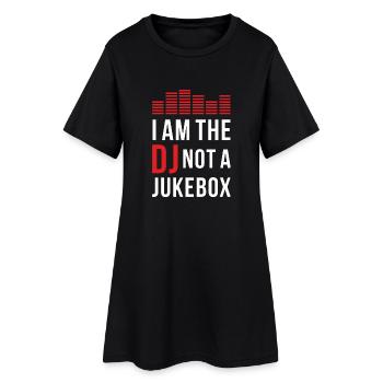 I am the DJ not a Jukebox - Women’s T-Shirt Dress - black - Front