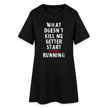 What Doesn't Kill Me - Women’s T-Shirt Dress - black - Front