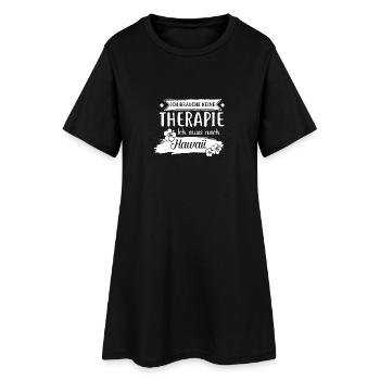 Keine Therapie Ich muss nach Hawaii - Frauen T-Shirt-Kleid - Schwarz - Vorne